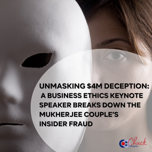 Unmasking $4M Deception: A Business Ethics Keynote Speaker Breaks Down the Mukherjee Couple’s Insider Fraud