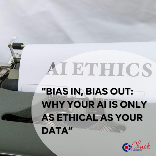“Bias In, Bias Out: Why Your AI Is Only as Ethical as Your Data”
