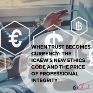 When Trust Becomes Currency: The ICAEW's New Ethics Code and the Price of Professional Integrity