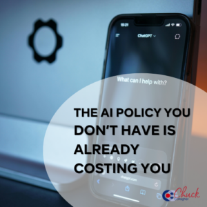 The AI Policy You Don’t Have Is Already Costing You