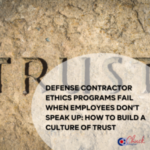 Defense Contractor Ethics Programs Fail When Employees Don’t Speak Up How to Build a Culture of Trust