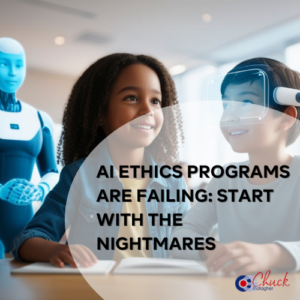 AI Ethics Programs Are Failing: Start With the Nightmares