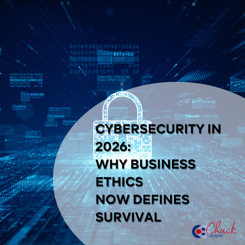 Cybersecurity in 2026 Why Business Ethics Now Defines Survival