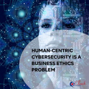 Human-Centric Cybersecurity Is a Business Ethics Problem