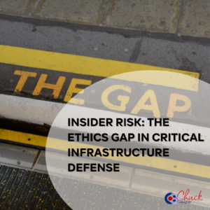 Insider Risk: The Ethics Gap in Critical Infrastructure Defense