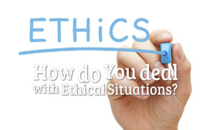 How Do you deal with Ethical Situations